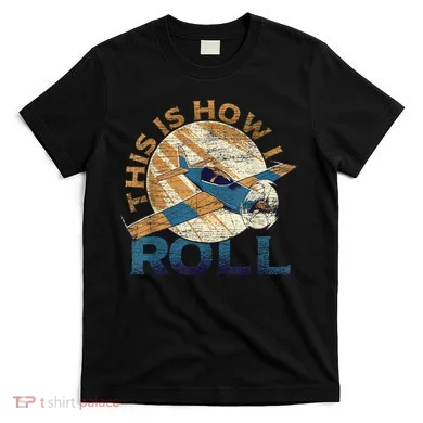 This Is How I Roll Pilot T-Shirt