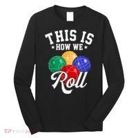 THIS IS HOW WE ROLL BOCCE BALL Long Sleeve Shirt thumb 0