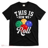 THIS IS HOW WE ROLL BOCCE BALL T-Shirt thumb 0