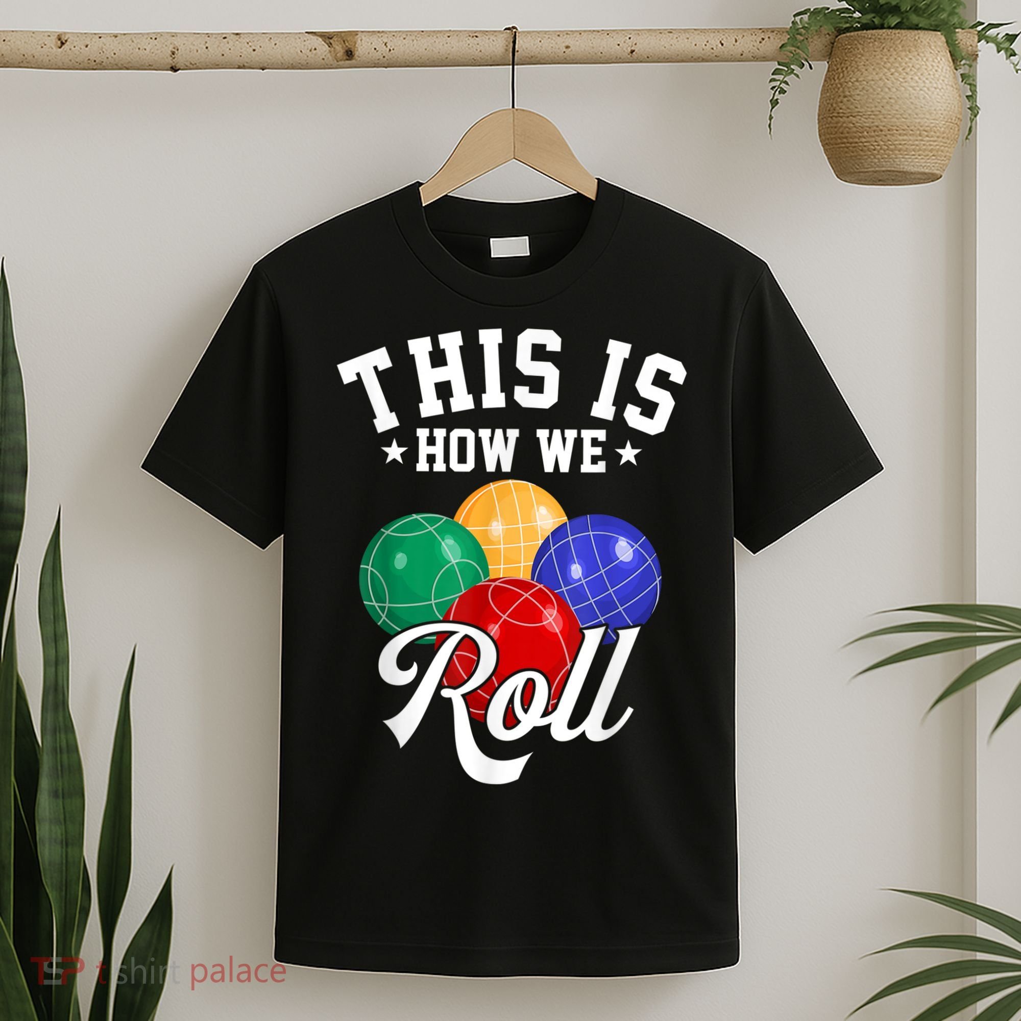 THIS IS HOW WE ROLL BOCCE BALL T-Shirt