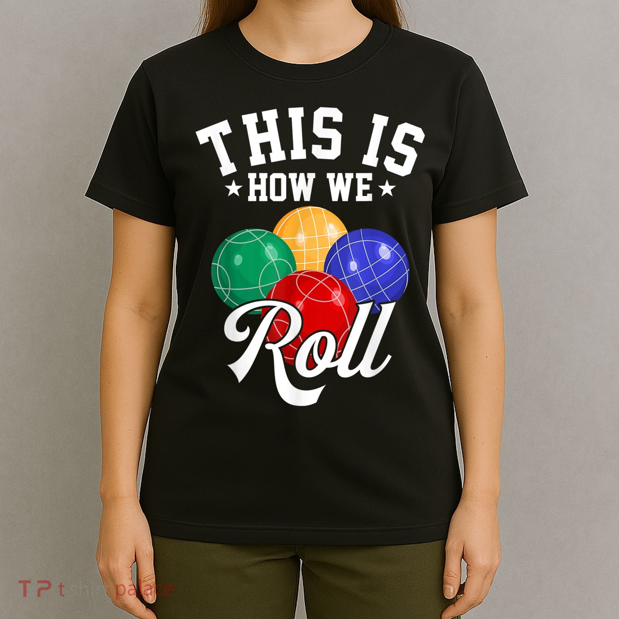 THIS IS HOW WE ROLL BOCCE BALL T-Shirt