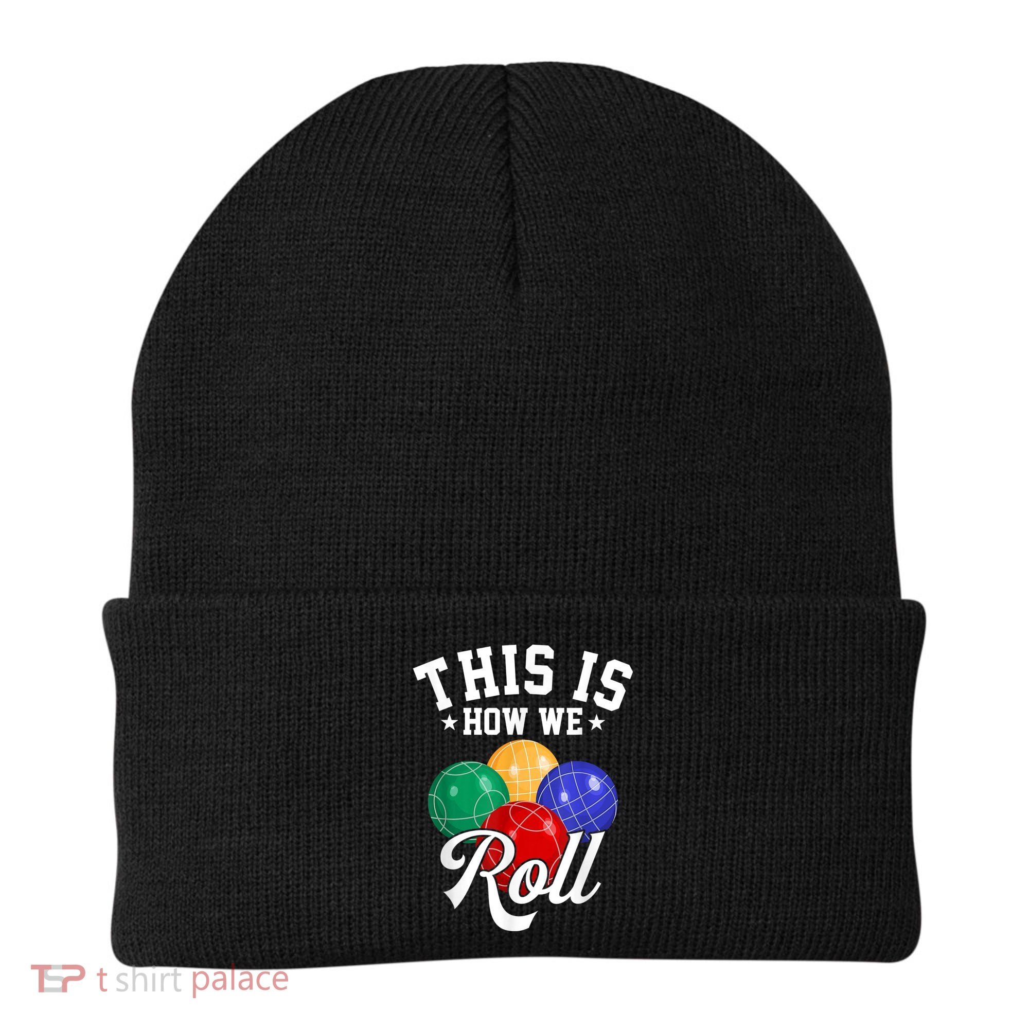 THIS IS HOW WE ROLL BOCCE BALL Beanie