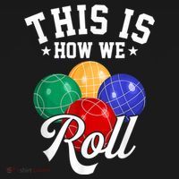THIS IS HOW WE ROLL BOCCE BALL Polo thumb 3