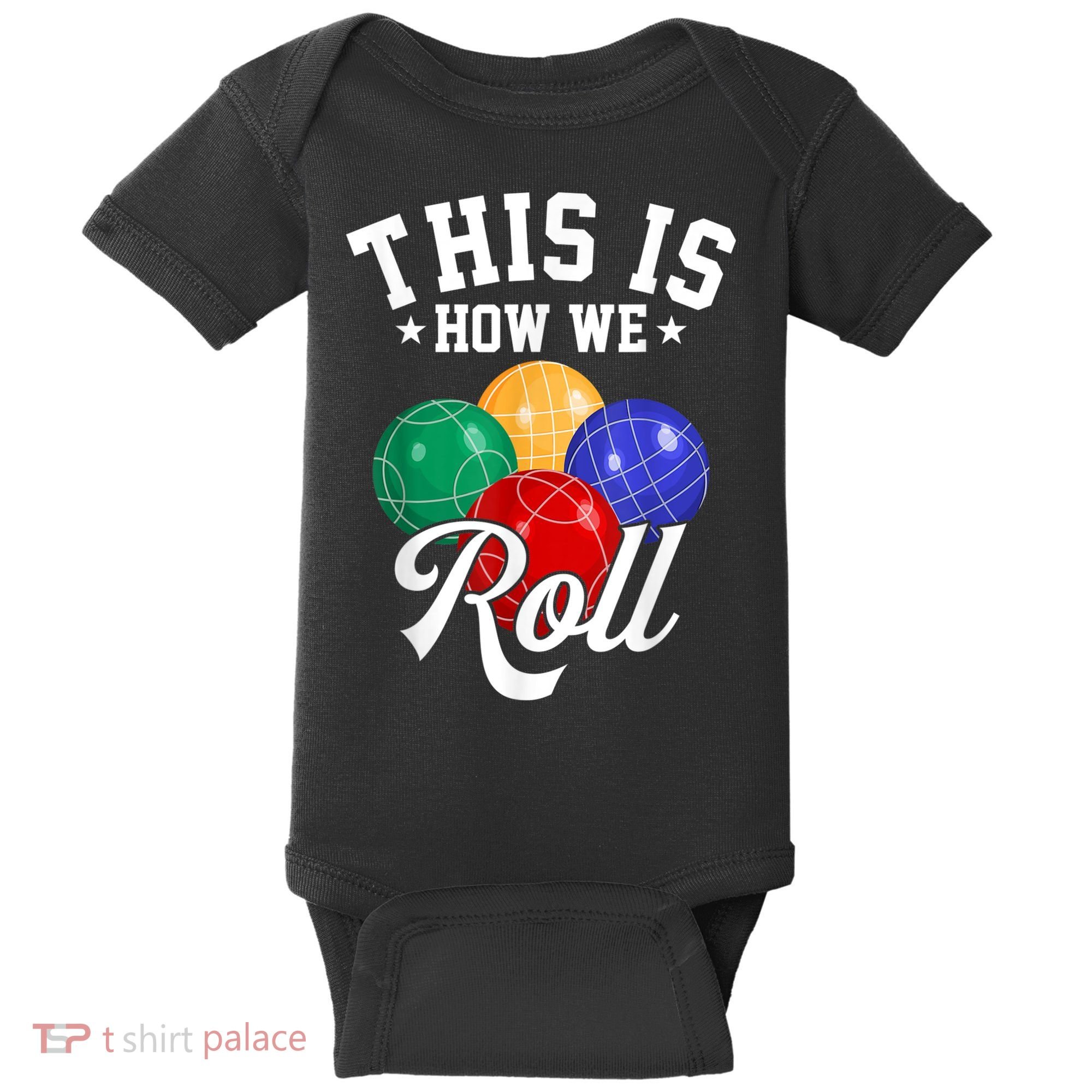 THIS IS HOW WE ROLL BOCCE BALL Baby Bodysuit