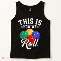 THIS IS HOW WE ROLL BOCCE BALL Tank Top thumb 2