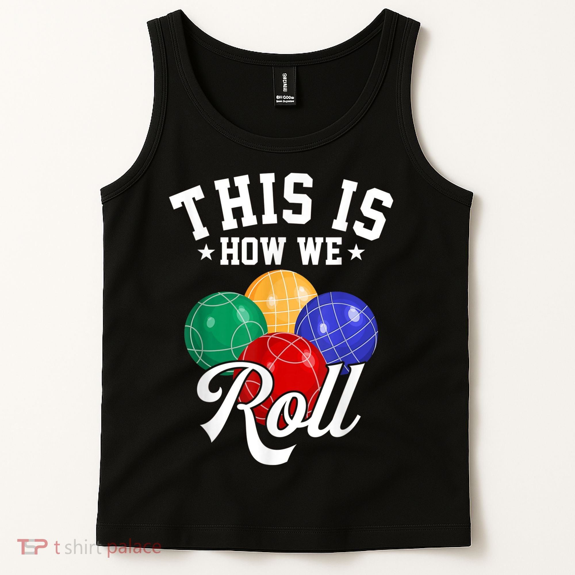 THIS IS HOW WE ROLL BOCCE BALL Tank Top