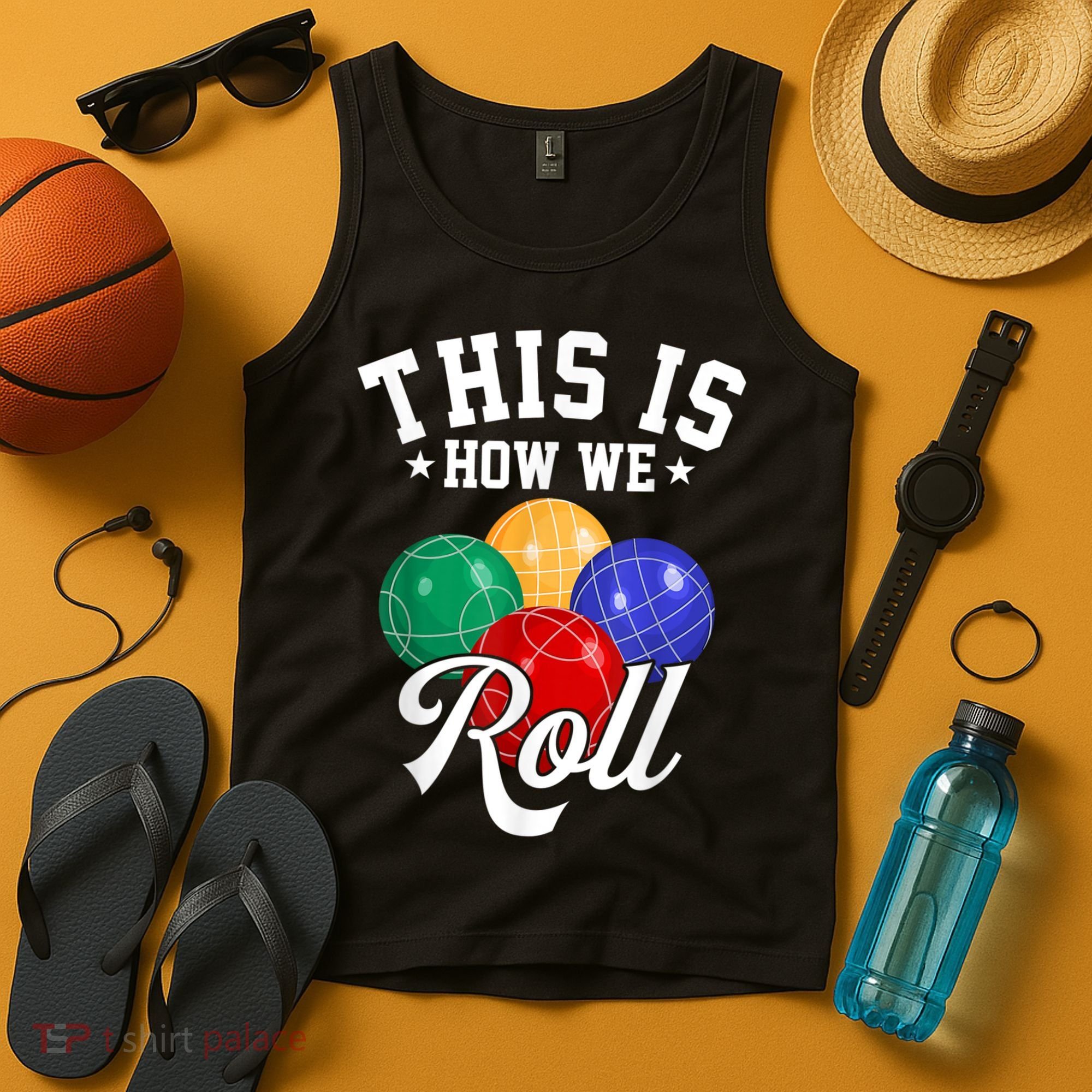 THIS IS HOW WE ROLL BOCCE BALL Tank Top