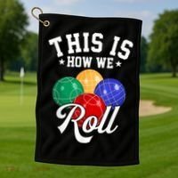 THIS IS HOW WE ROLL BOCCE BALL Golf Towel thumb 1