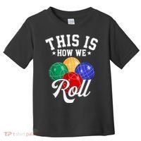 THIS IS HOW WE ROLL BOCCE BALL Toddler T-Shirt thumb 0