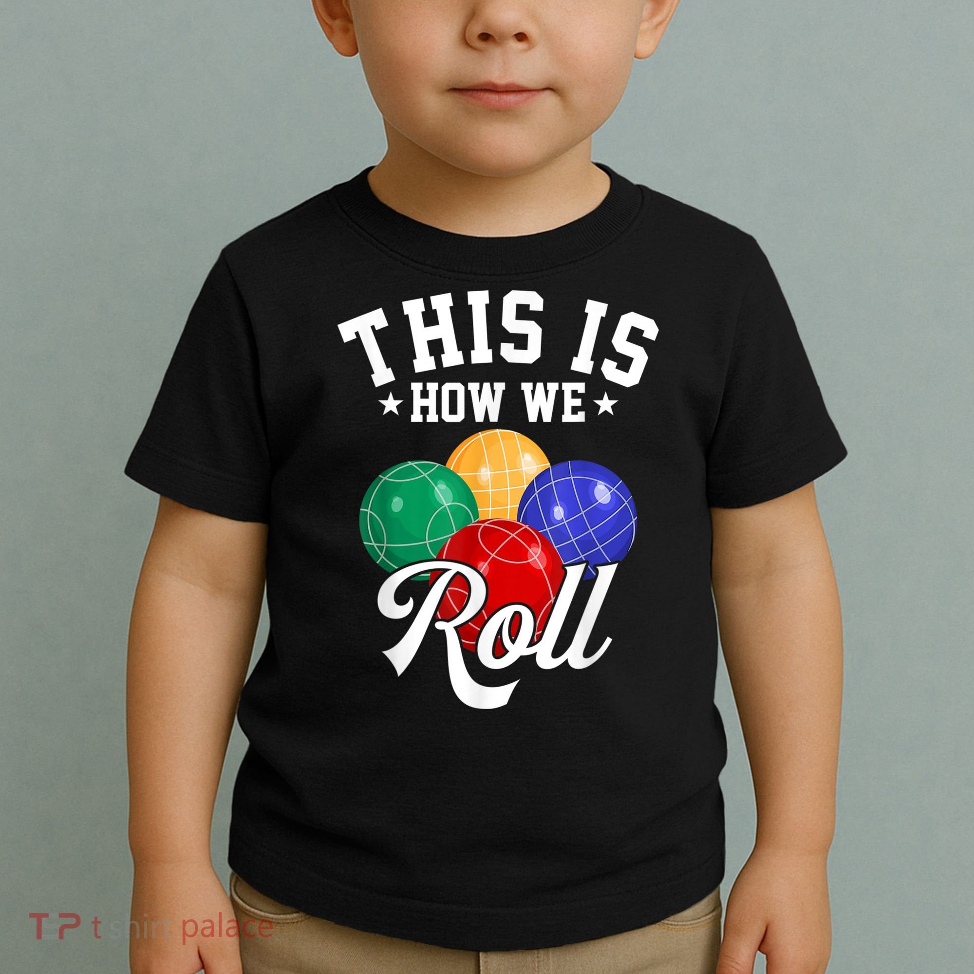 THIS IS HOW WE ROLL BOCCE BALL Toddler T-Shirt