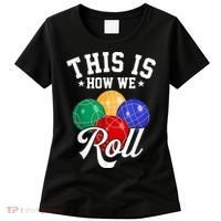 THIS IS HOW WE ROLL BOCCE BALL Women's T-Shirt thumb 0