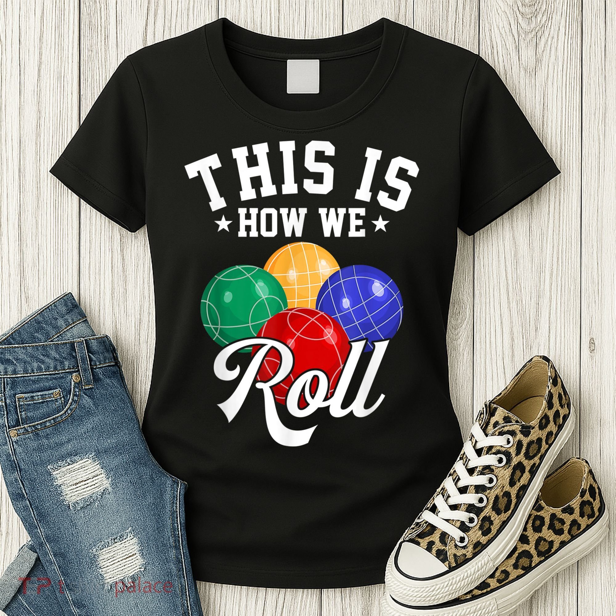 THIS IS HOW WE ROLL BOCCE BALL Women's T-Shirt