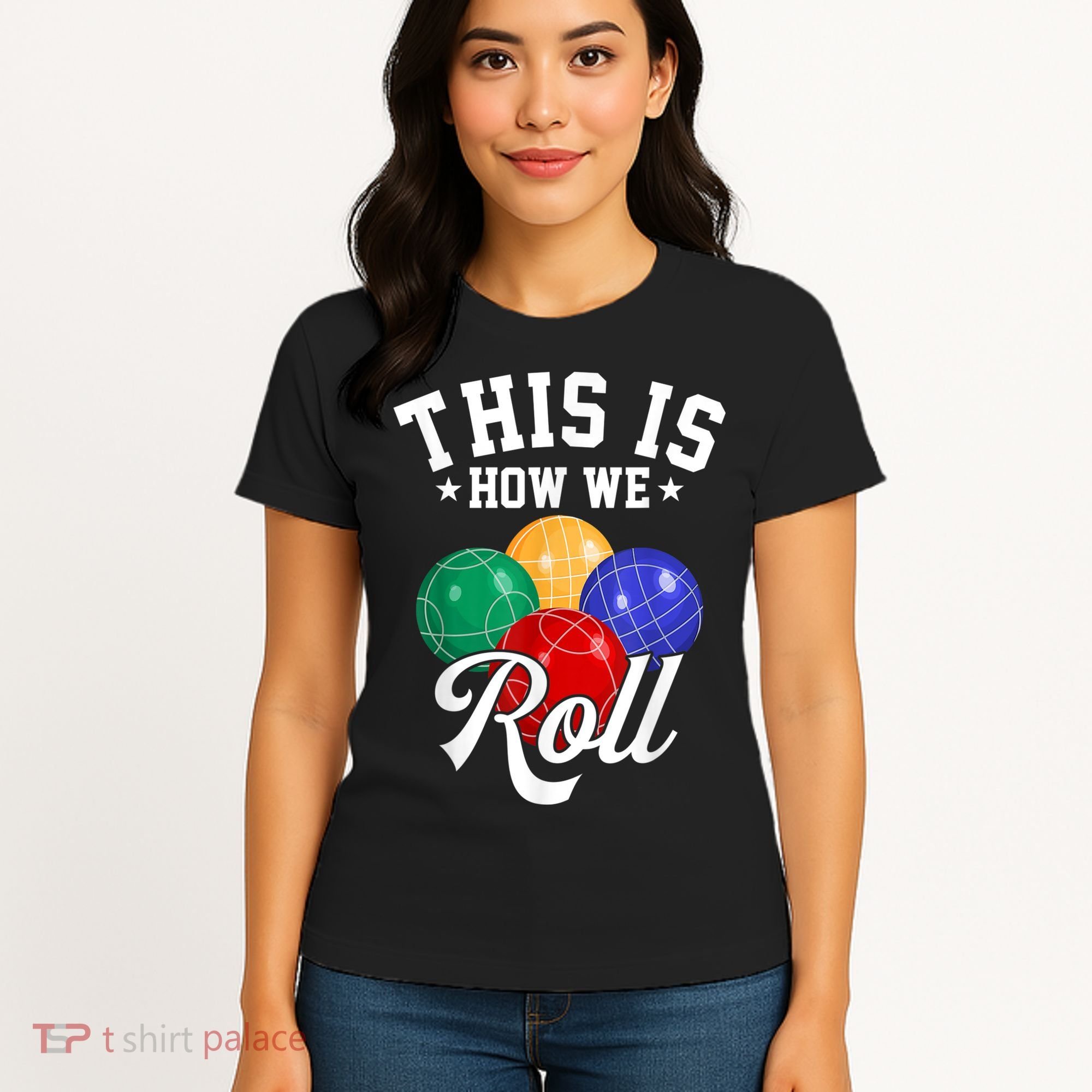 THIS IS HOW WE ROLL BOCCE BALL Women's T-Shirt