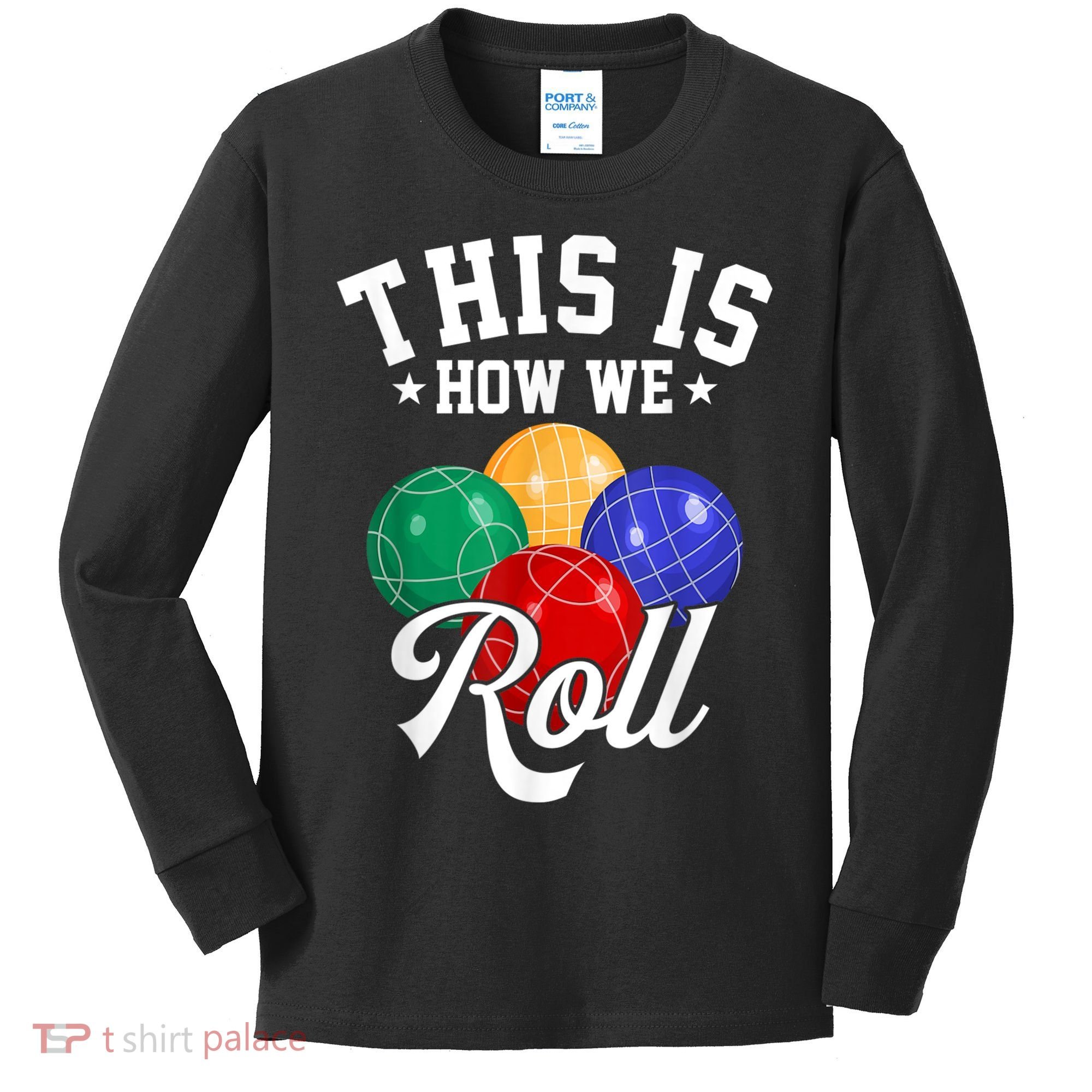 THIS IS HOW WE ROLL BOCCE BALL Kids Long Sleeve Shirt