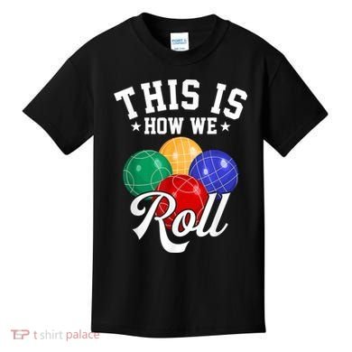 THIS IS HOW WE ROLL BOCCE BALL Kids T-Shirt
