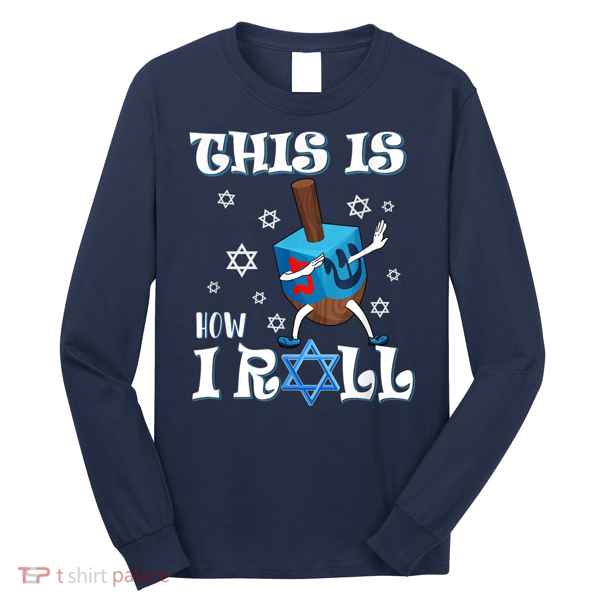 This Is How I Roll Hanukkah Chanukkah Dreidel Jewish Long Sleeve Shirt