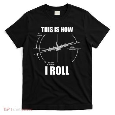 This Is How I Roll Fgift15 Eagle Airplane Pilot Flying F15 Gift T-Shirt