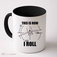 This Is How I Roll Fgift15 Eagle Airplane Pilot Flying F15 Gift Coffee Mug thumb 0