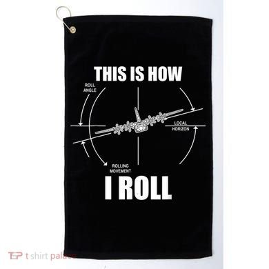 This Is How I Roll Fgift15 Eagle Airplane Pilot Flying F15 Gift Golf Towel