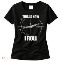 This Is How I Roll Fgift15 Eagle Airplane Pilot Flying F15 Gift Women's T-Shirt thumb 0