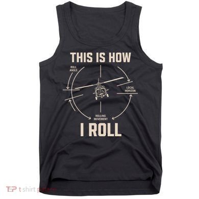 This Is How I Roll Funny Helicopter Tank Top