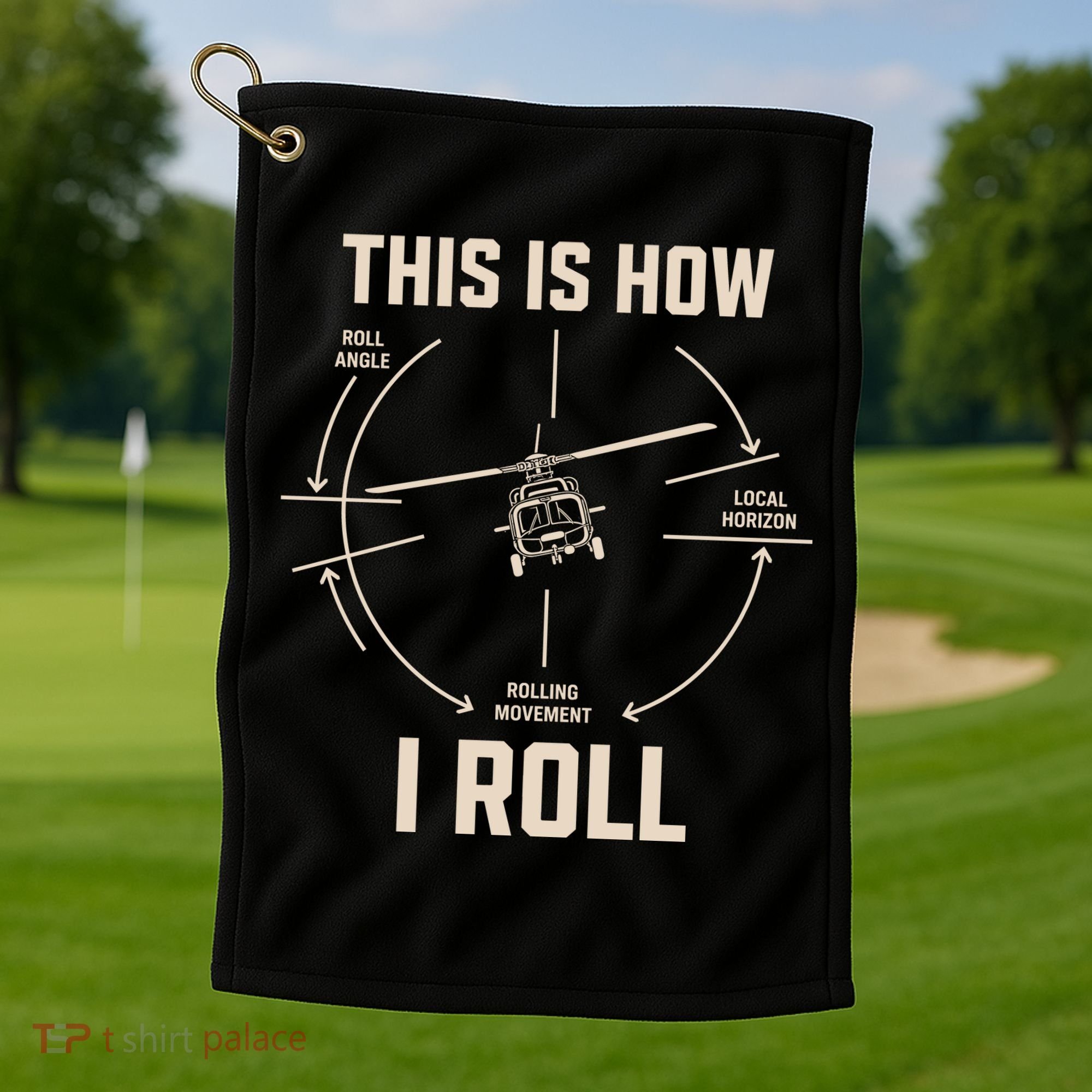 This Is How I Roll Funny Helicopter Golf Towel