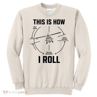 This Is How I Roll Funny Helicopter Sweatshirt