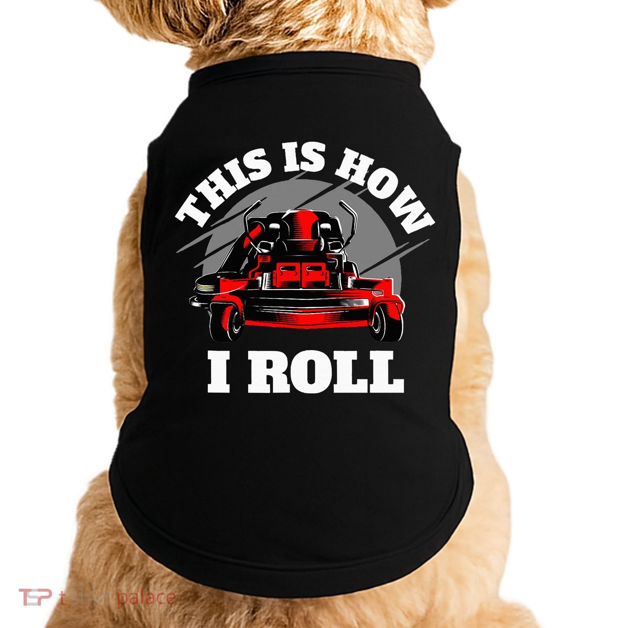This Is How I Roll Zero Turn Riding Lawn Mower Image Doggie Tank