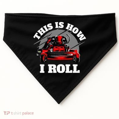 This Is How I Roll Zero Turn Riding Lawn Mower Image USA-Made Doggie Bandana