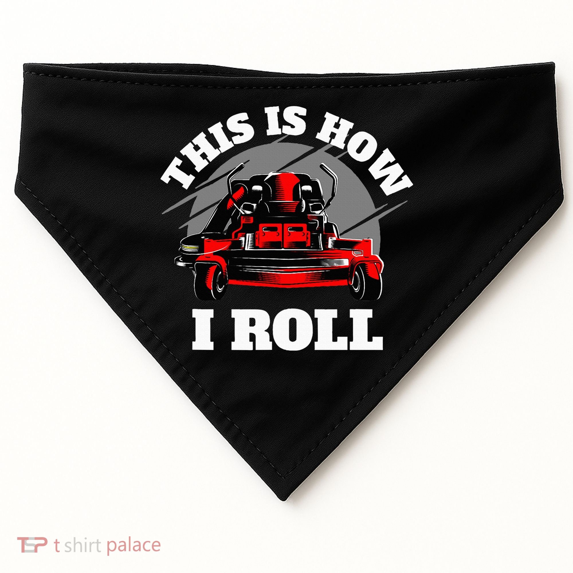 This Is How I Roll Zero Turn Riding Lawn Mower Image USA-Made Doggie Bandana