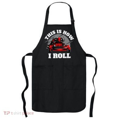 This Is How I Roll Zero Turn Riding Lawn Mower Image Apron