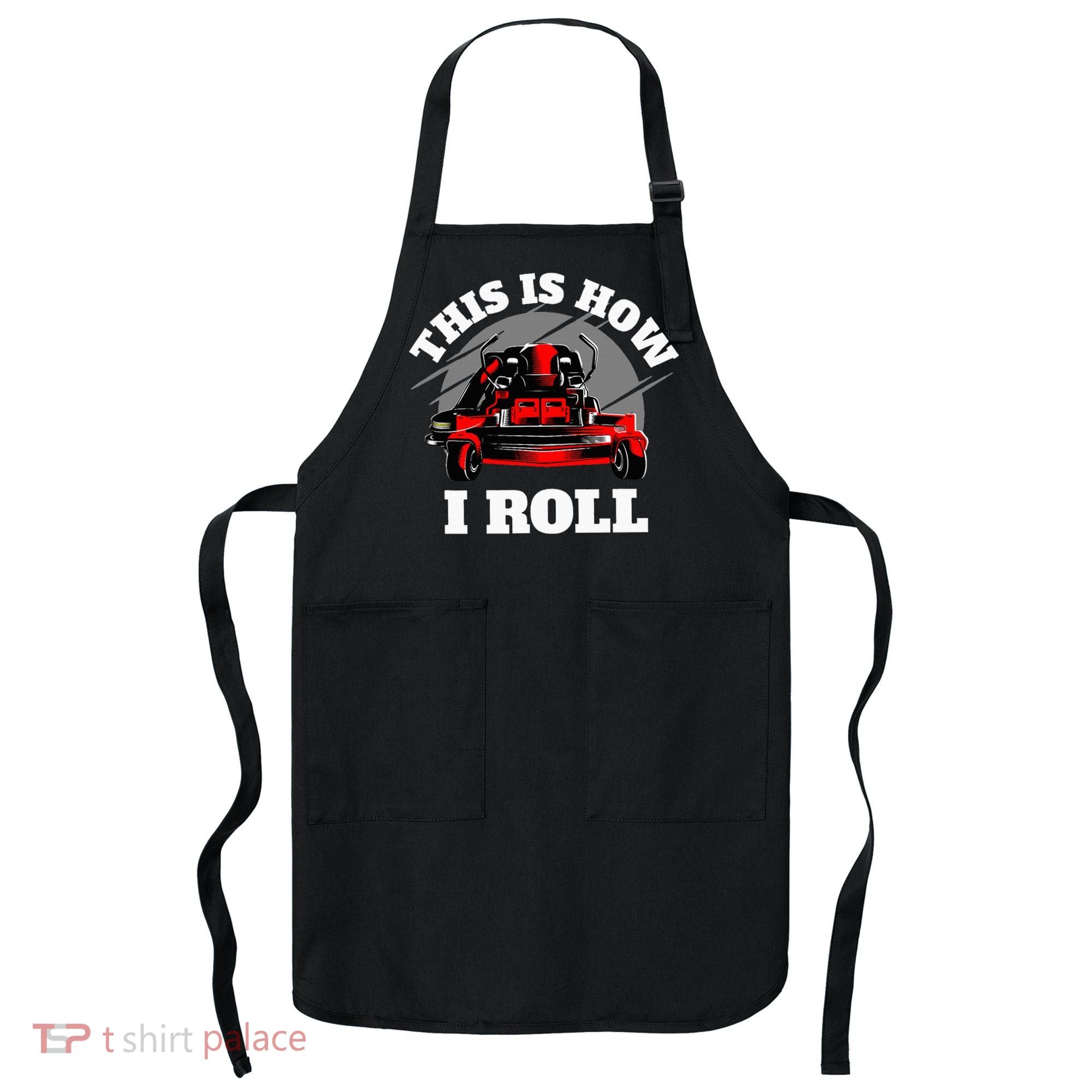 This Is How I Roll Zero Turn Riding Lawn Mower Image Apron