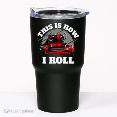 This Is How I Roll Zero Turn Riding Lawn Mower Image Tumbler