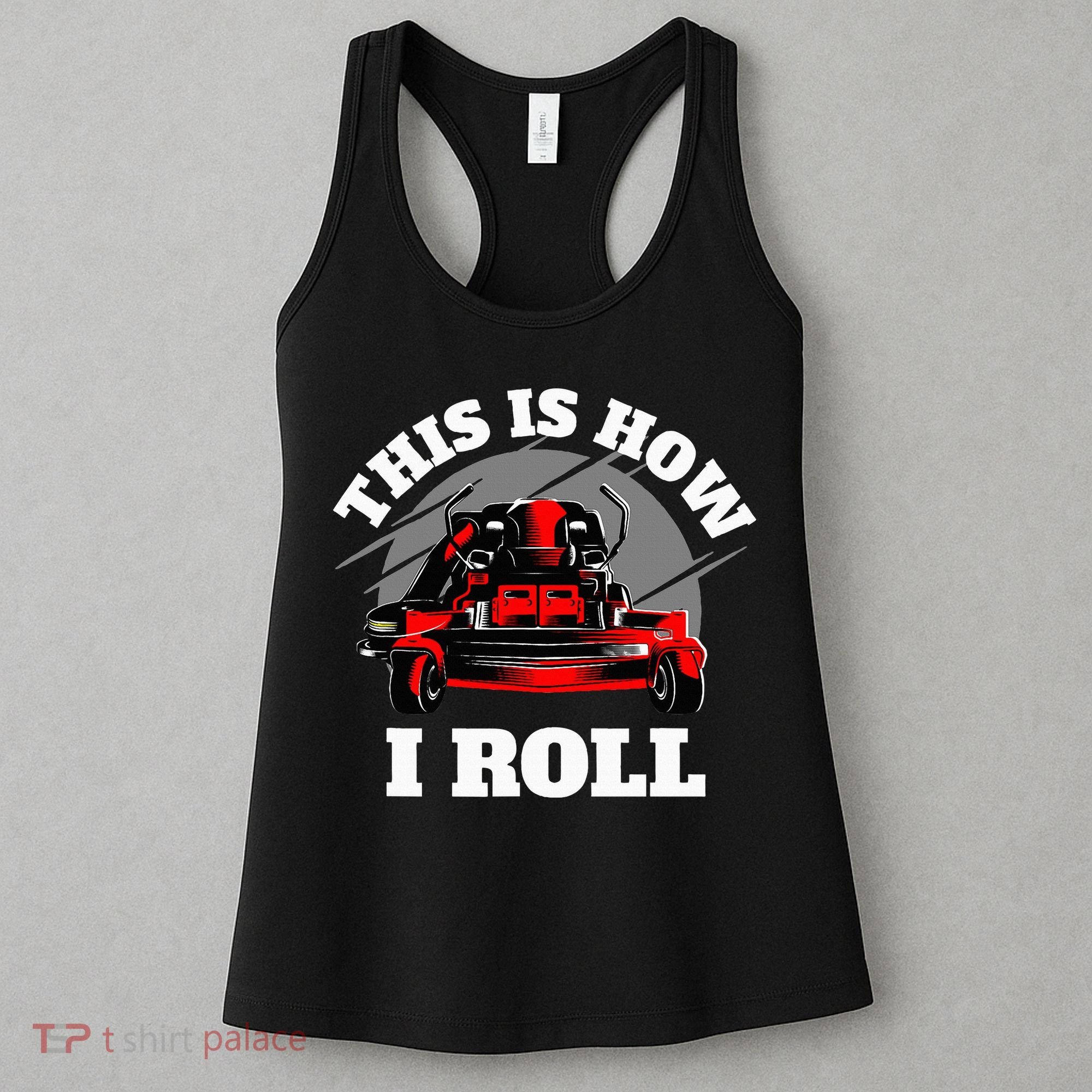 This Is How I Roll Zero Turn Riding Lawn Mower Image Women's Tank Top