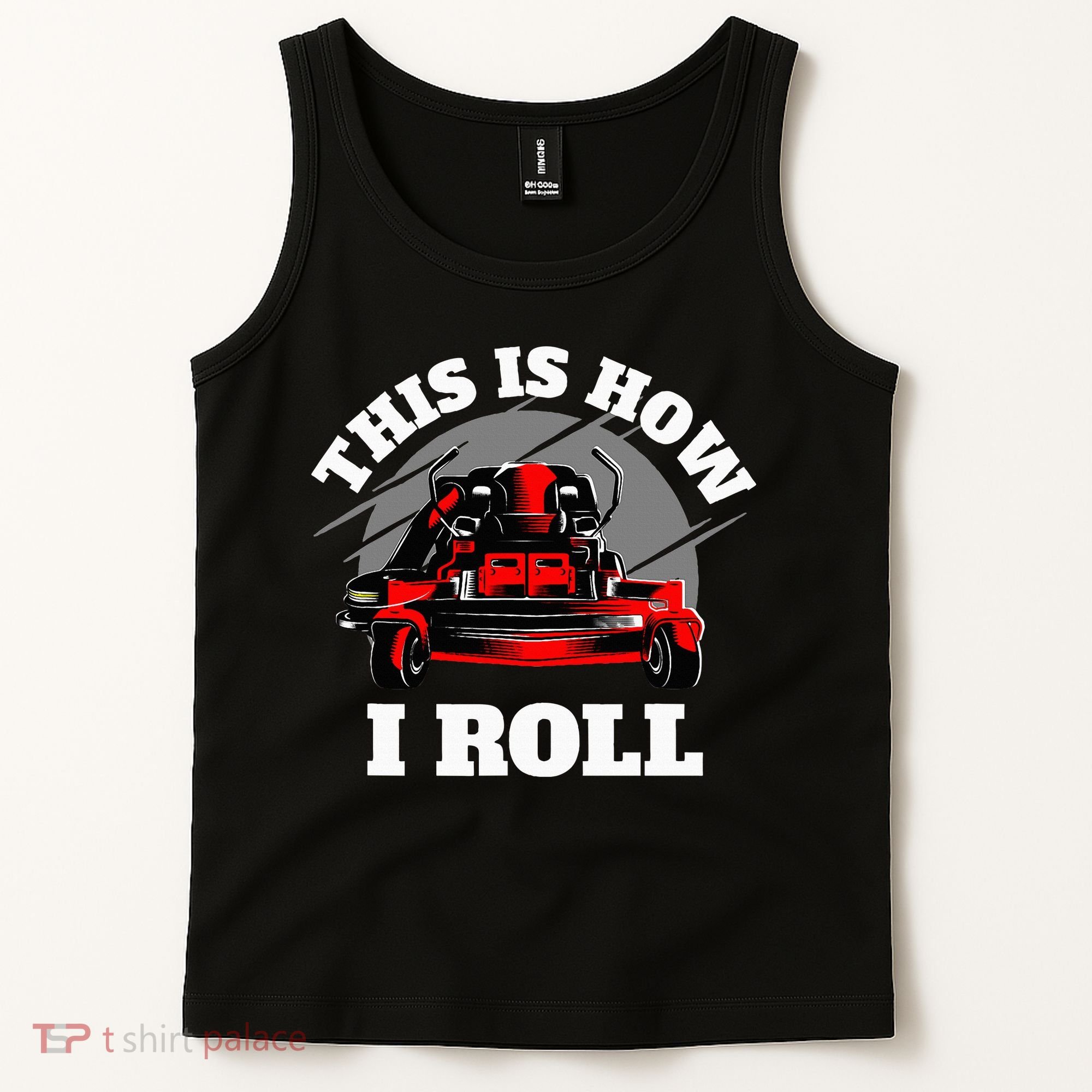 This Is How I Roll Zero Turn Riding Lawn Mower Image Tank Top