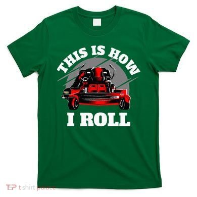 This Is How I Roll Zero Turn Riding Lawn Mower Image T-Shirt