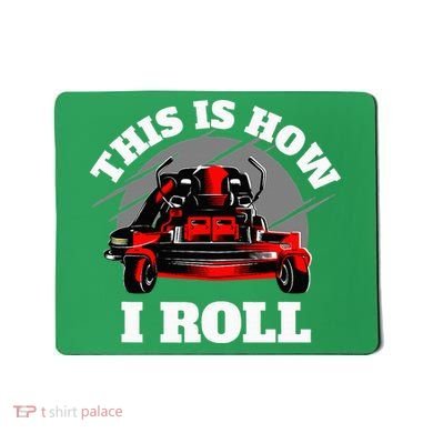 This Is How I Roll Zero Turn Riding Lawn Mower Image Mousepad