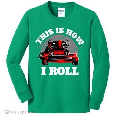 This Is How I Roll Zero Turn Riding Lawn Mower Image Kids Long Sleeve Shirt