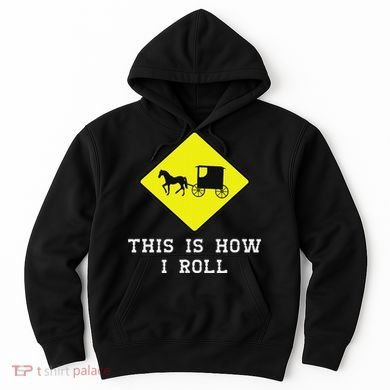 This Is How I Roll Amish Horse & Buggy Lancaster Pa. Hoodie