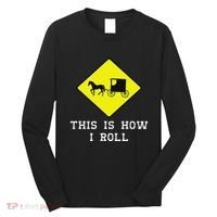 This Is How I Roll Amish Horse & Buggy Lancaster Pa. Long Sleeve Shirt thumb 0