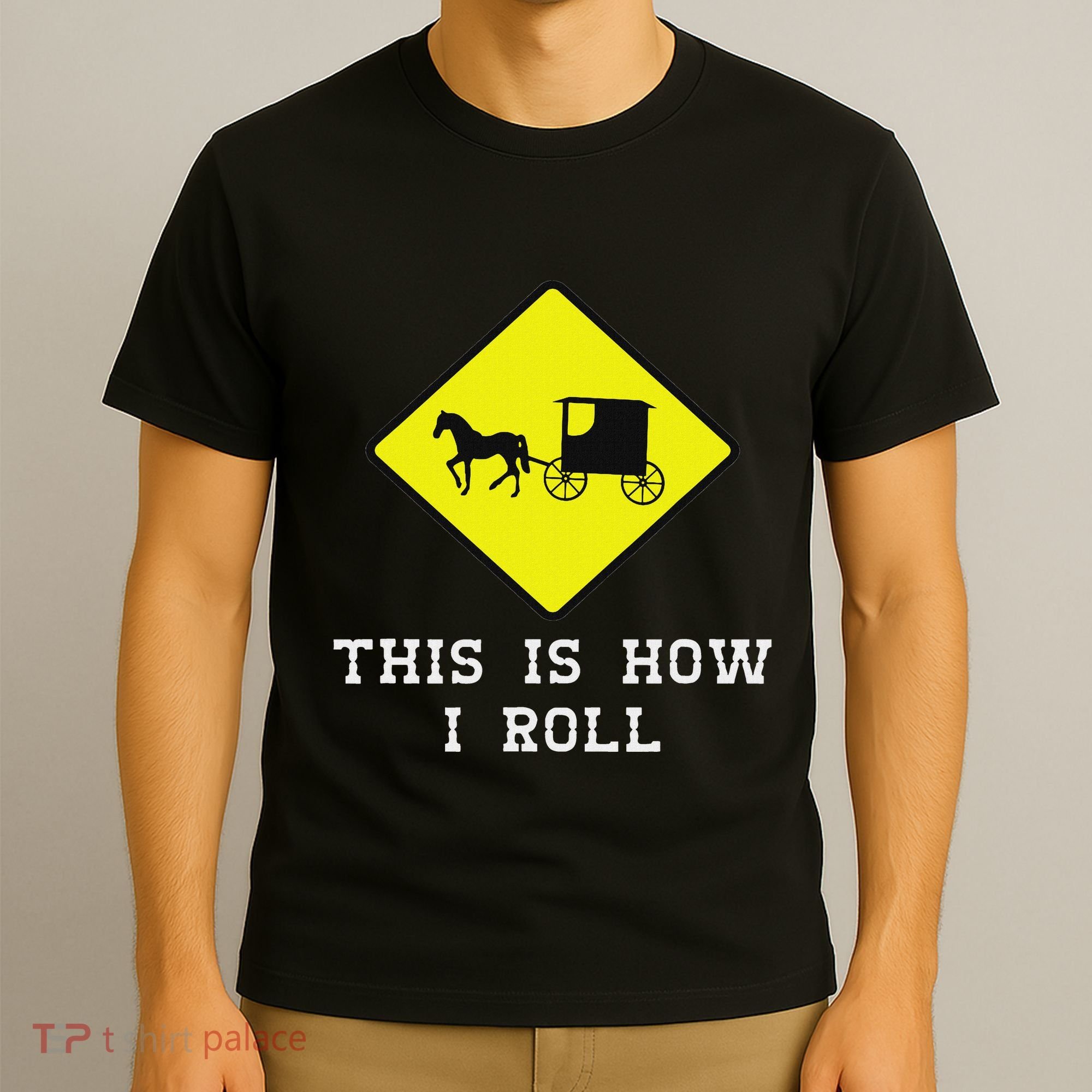 This Is How I Roll Amish Horse & Buggy Lancaster Pa. T-Shirt