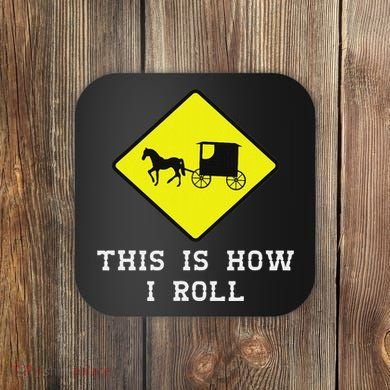 This Is How I Roll Amish Horse & Buggy Lancaster Pa. Coaster