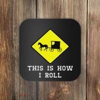 This Is How I Roll Amish Horse & Buggy Lancaster Pa. Coaster thumb 0
