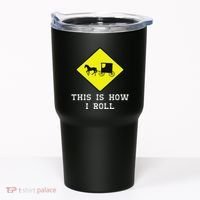 This Is How I Roll Amish Horse & Buggy Lancaster Pa. Tumbler thumb 0