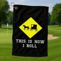 This Is How I Roll Amish Horse & Buggy Lancaster Pa. Golf Towel thumb 1