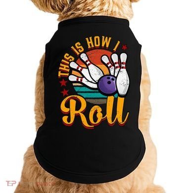 This Is How I Roll Bowling Doggie Tank