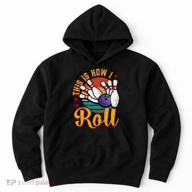 This Is How I Roll Bowling Hoodie
