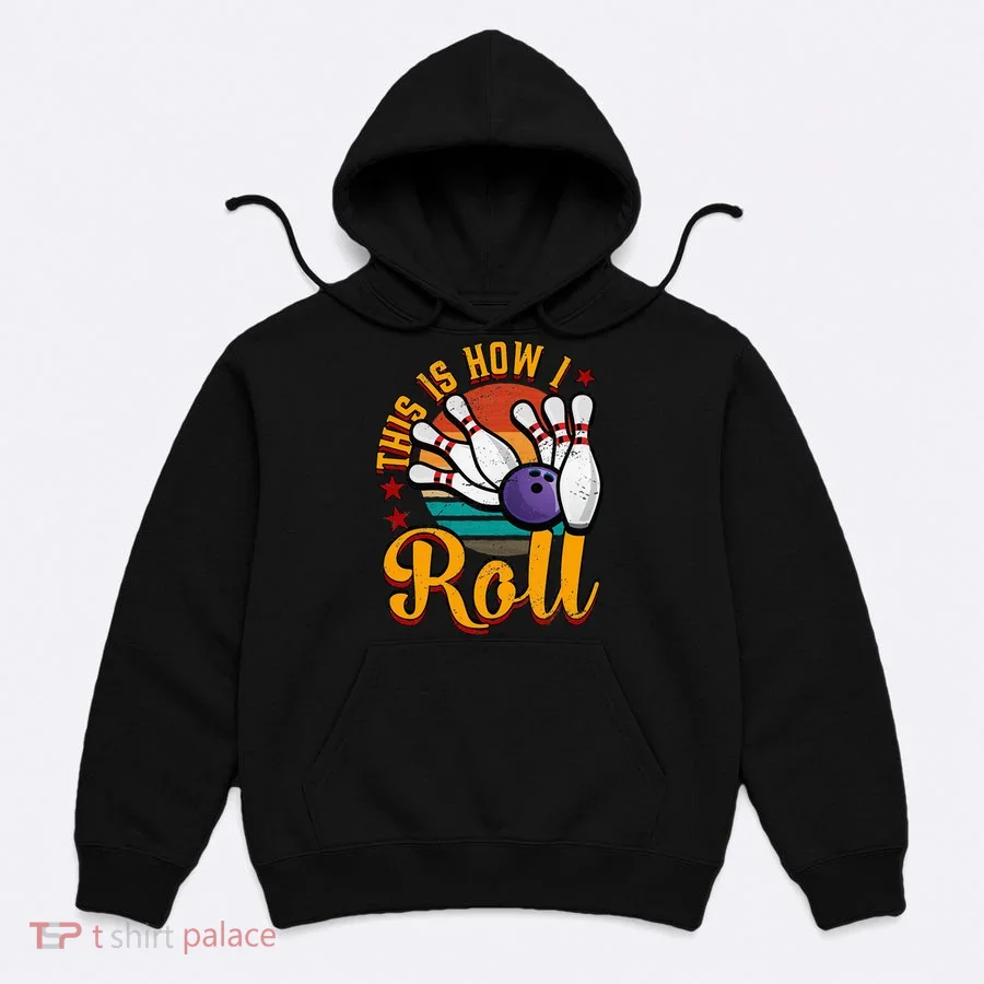 This Is How I Roll Bowling Hoodie