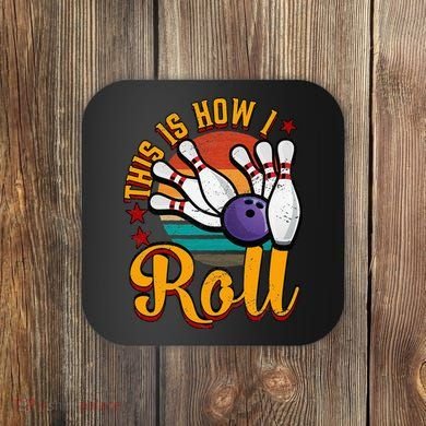 This Is How I Roll Bowling Coaster