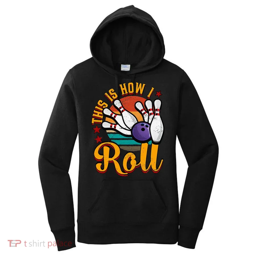 This Is How I Roll Bowling Women's Hoodie